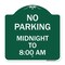 Signmission No Parking Midnight to 8:00 Am, Green & White Aluminum Architectural Sign, 18" x 18", GW-1818-23707 A-DES-GW-1818-23707 - alternate 1